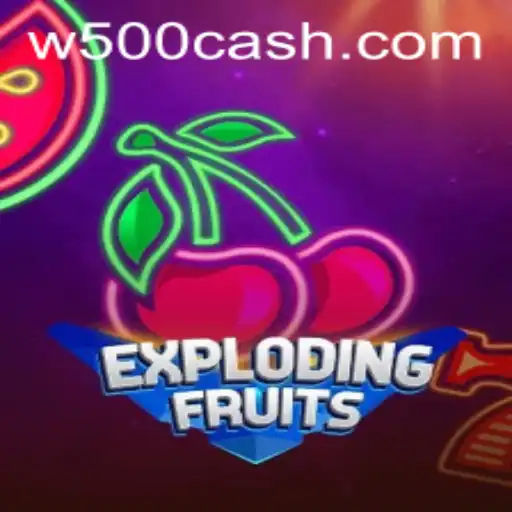 Exploring the World of ExplodingFruits: The W500 Phenomenon