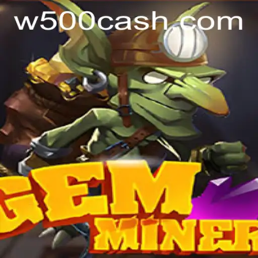 Unveiling the Thrilling World of GemMiner and Its Electrifying W500 Challenge